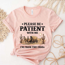 Western Please Be Patient With Me I'm From The 1900s T-Shirt