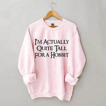 I'm Actually Quite Tall for a Hobbit Sweatshirt