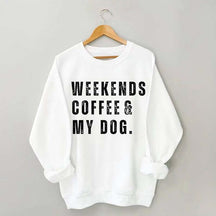 Funny Weekends Coffee and My Dog Sweatshirt