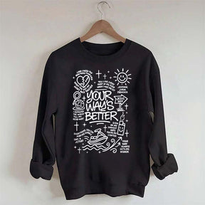Your Way Is Better Proverbs 16:9Sweatshirt
