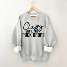 Classy Until The Puck Drops Sweatshirt