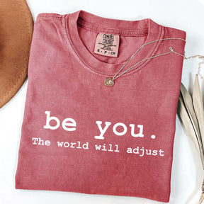 Be You The World Will Adjust T-Shirt
