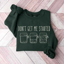 Don't Get Me Started Sourdough Sweatshirt