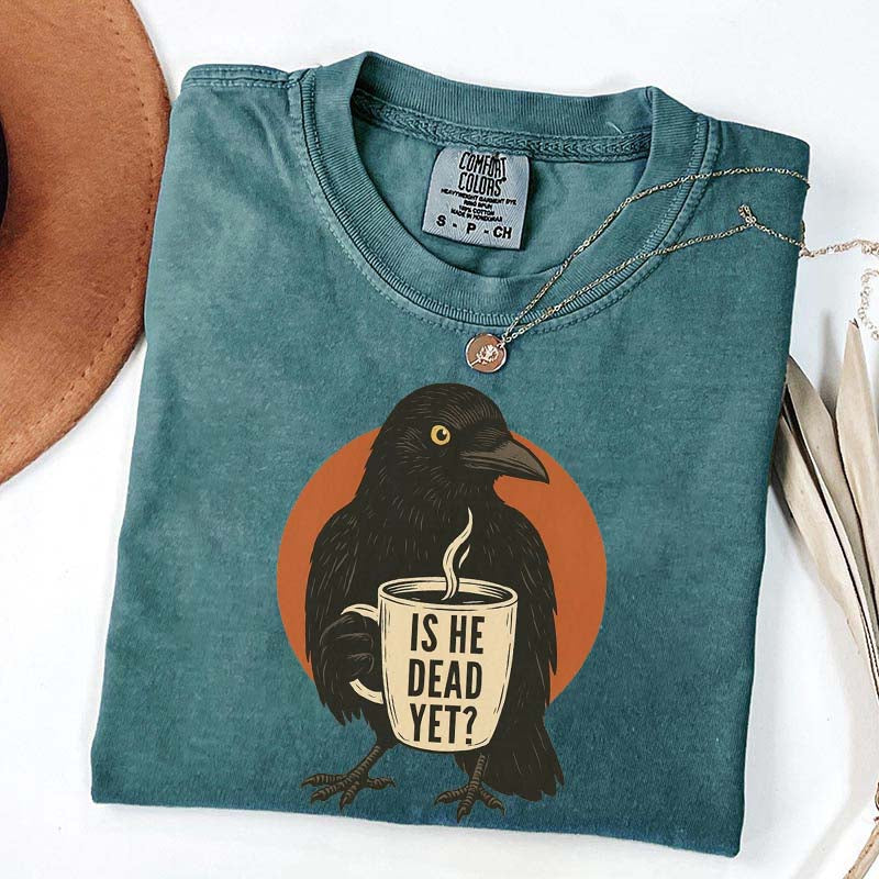 Vintage Is He Dead Yet T-Shirt