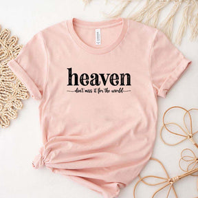 Heaven Don't Miss It For The World T-Shirt