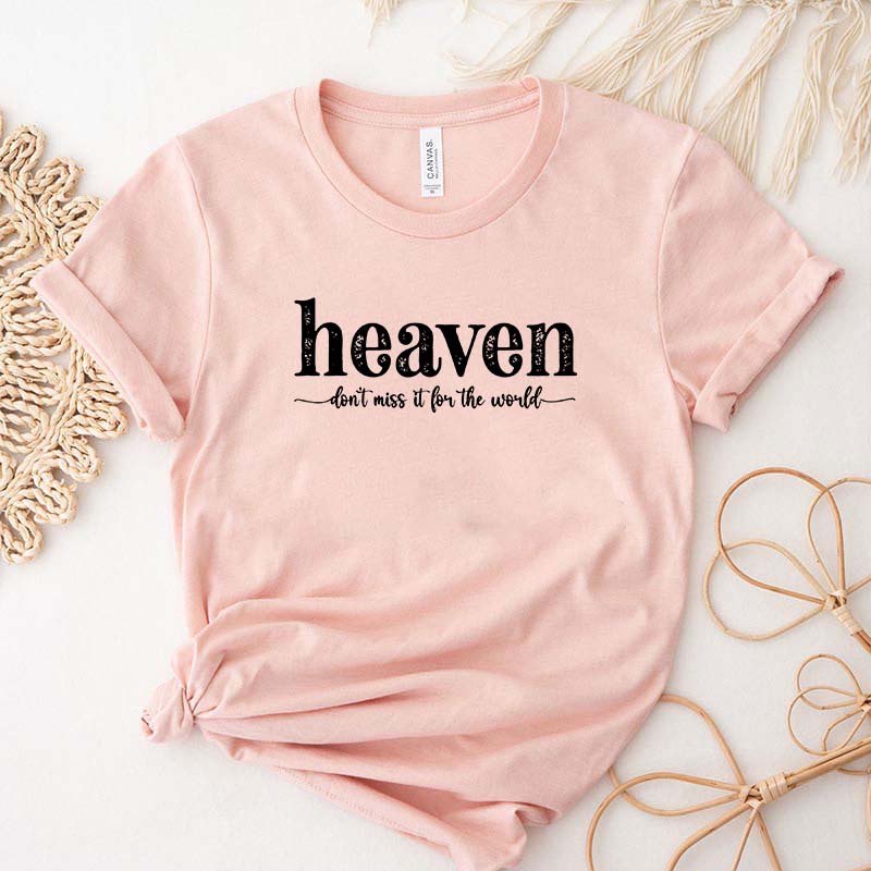 Heaven Don't Miss It For The World T-Shirt