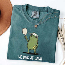 We Dink At Dawn Pickle Ball T-Shirt