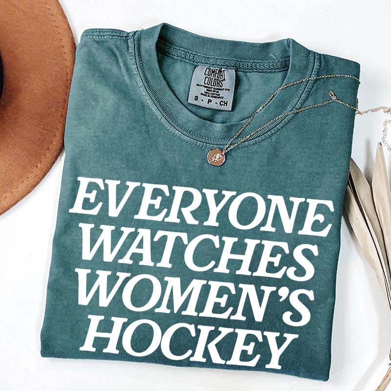 Everyone Watches Women's Hockey T-Shirt