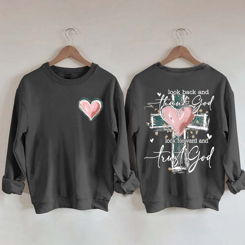 Look Back And Thank God Look Forward And Trust God Sweatshirt