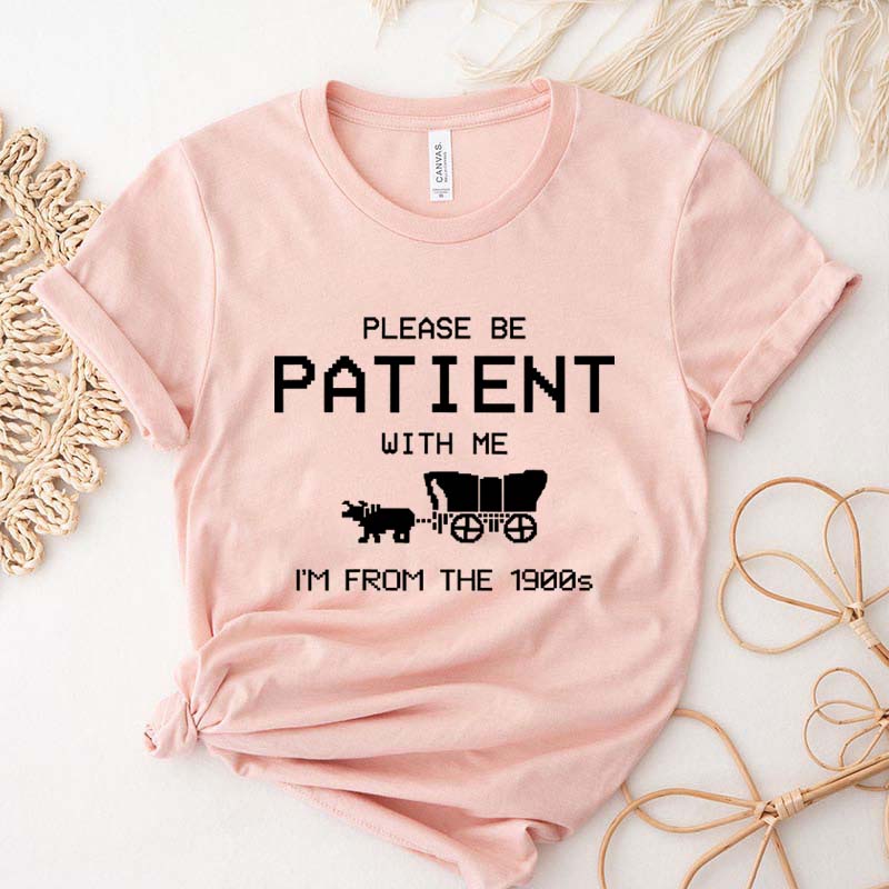 Gaming Please Be Patient With Me I'm From The 1900s Meme T-Shirt