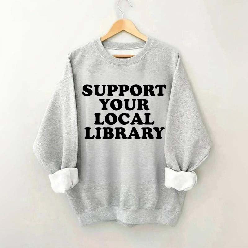 Support Your Local Library Sweatshirt