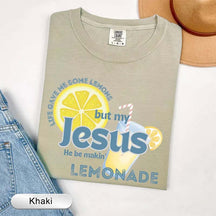 Life Gave Me Some Lemons But My Jesus He Be Makin' Lemonade T-Shirt