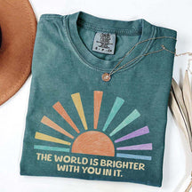 The World Is Brighter With You In It T-Shirt