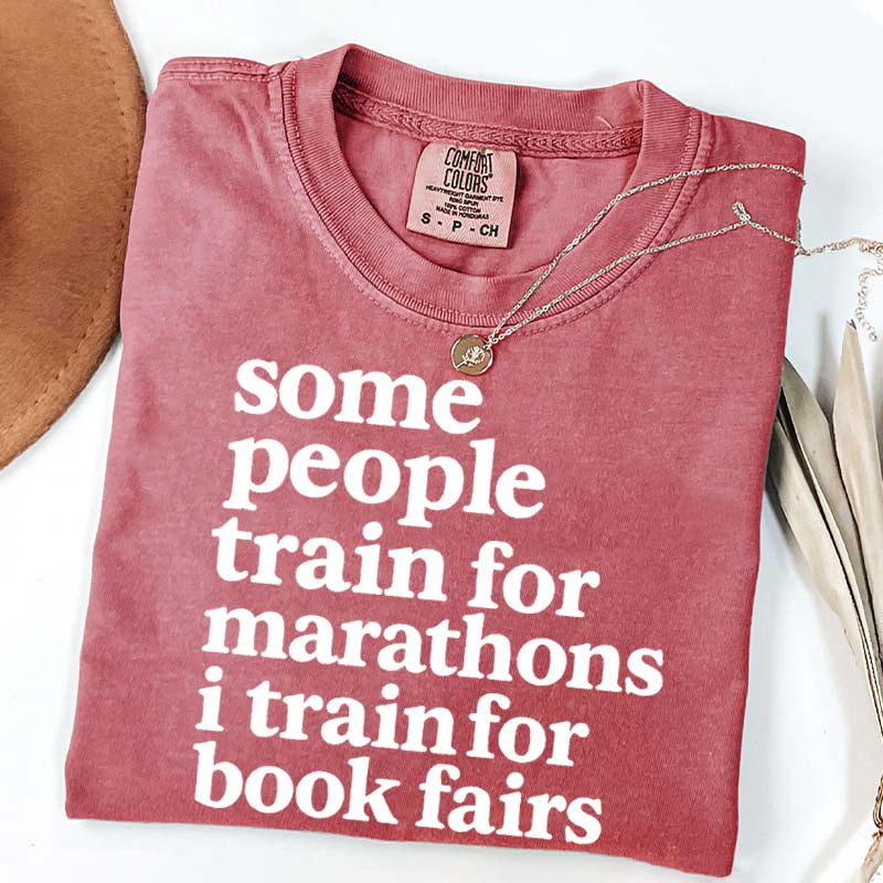 Funny Book Fair Some People Train for Marathons T-Shirt