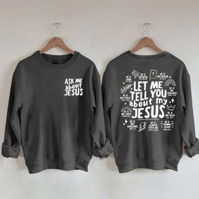 Let Me Tell You About My Jesus Sweatshirt