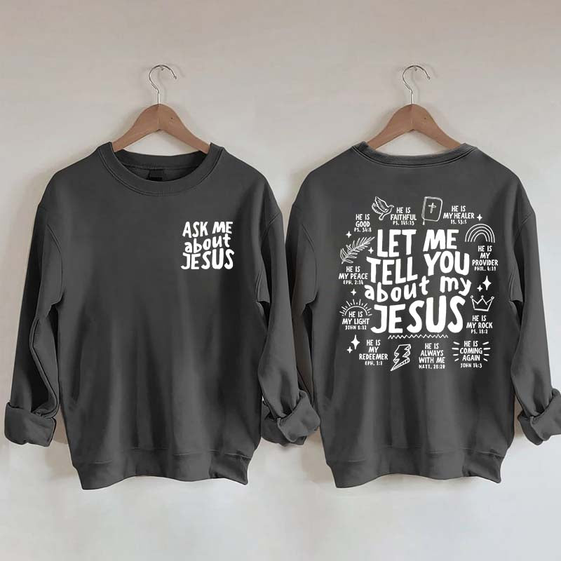 Let Me Tell You About My Jesus Sweatshirt