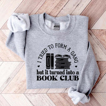 I Tried To Form A Gang But It Turned Into A Book Club Sweatshirt