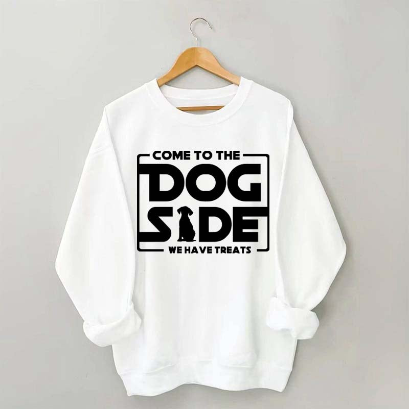 Come To The Dog Side We Have Treats Sweatshirt