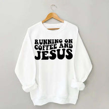 Running On Coffee And Jesus Sweatshirt