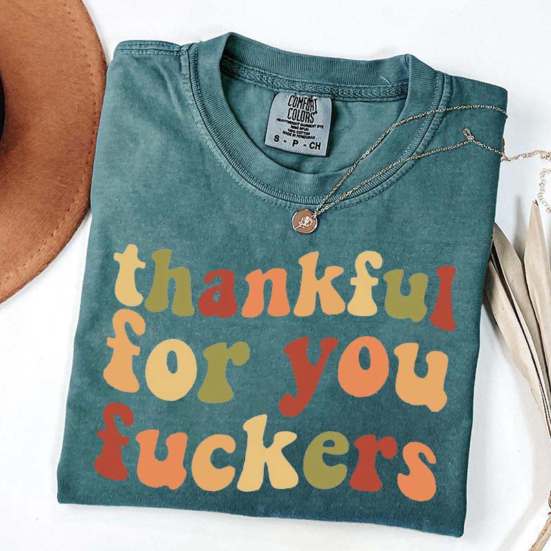 Thankful For You Fuvkers Friendsgiving T-Shirt