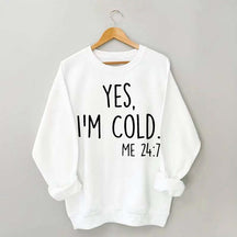 Yes, I'm Cold Sweatshirt