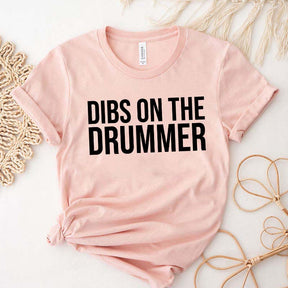 Dibs On The Drummer Musician Gifts T-Shirt