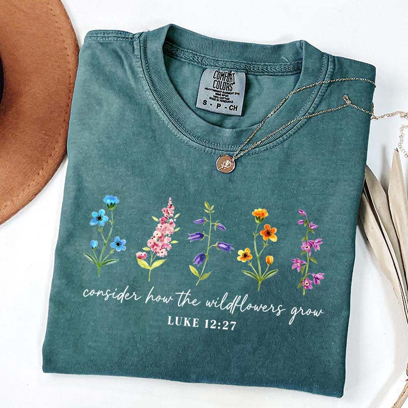 Cute Consider How The Wildflowers Grow Spring T-Shirt