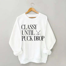 Classy Until Puck Drop Funny Ice Hockey Sweatshirt