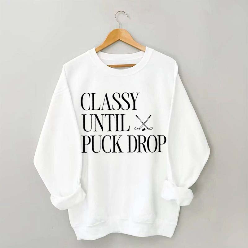 Classy Until Puck Drop Funny Ice Hockey Sweatshirt