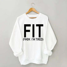 FIT F#@K I'M TIRED Sweatshirt