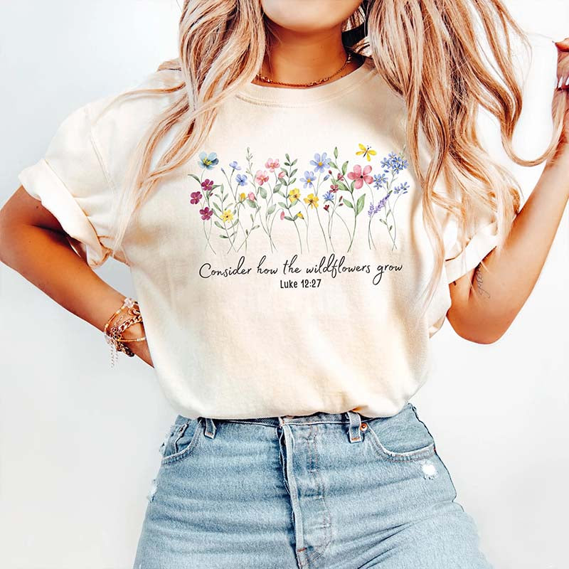 Consider How The Wildflowers Grow Religious Floral T-Shirt