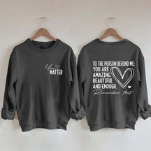 Dear Person Behind Me Mental Health Kindness Sweatshirt