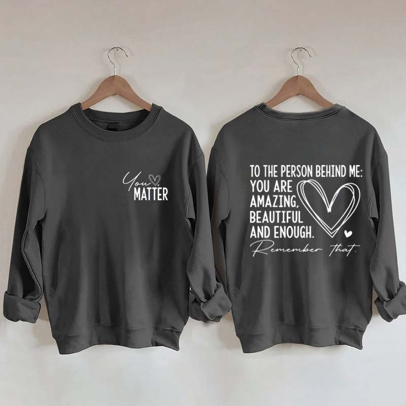 Dear Person Behind Me Mental Health Kindness Sweatshirt