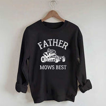 Father Mows Best Yard Work Humor Sweatshirt