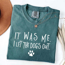 It Was Me I Let The Dogs Out T-Shirt