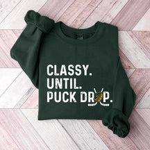 Hockey Game Day Classy Until Puck Drop Sweatshirt