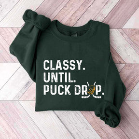 Hockey Game Day Classy Until Puck Drop Sweatshirt