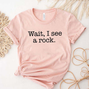 Wait I See A Rock Geology Lover T-Shirt