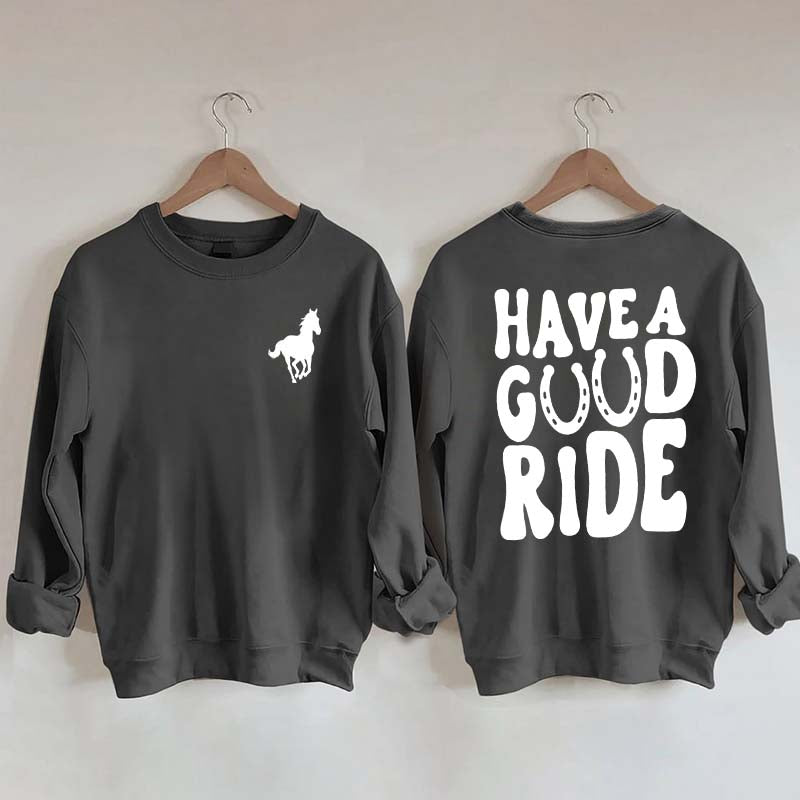 Have a Great Ride Horse Lover Sweatshirt