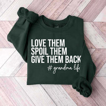 Funny Love Them Spoil Them Give Them Back Grandma Sweatshirt