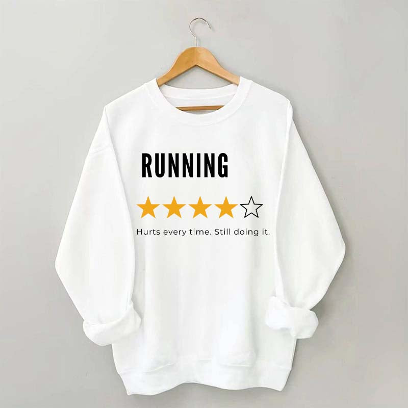 Running Hurts Every Time Still Doing It Sweatshirt