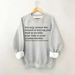 Pilates Exercises Funny Quotes Sweatshirt
