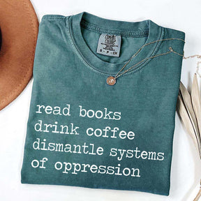 Minimalist Read Books Drink Coffee Dismantle Systems of Oppression T-Shirt