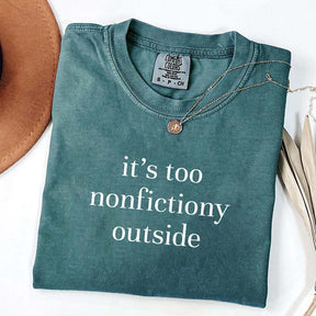 It's Too Nonfictiony Outside Fiction Reader T-Shirt