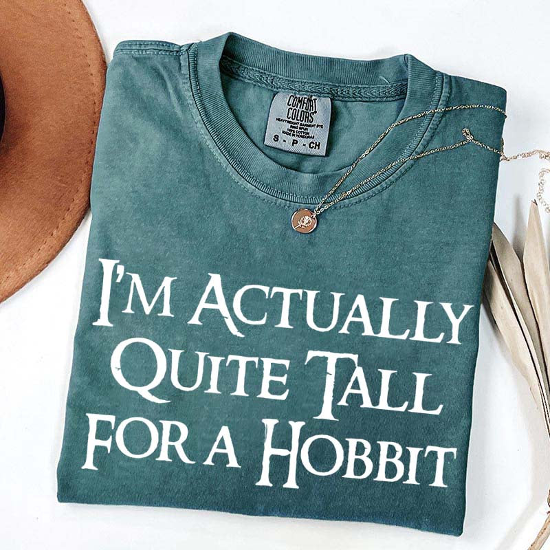 I'm Actually Quite Tall For A Hobbit T-Shirt