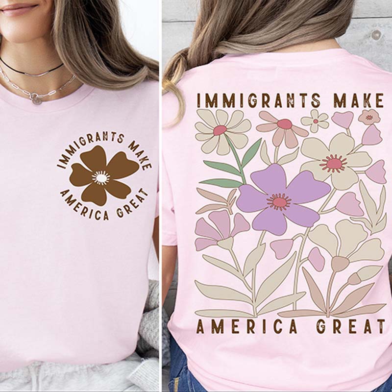 Immigrants Make America Great Activism T-Shirt