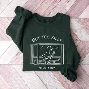 Got Too Silly Penalty Box Hockey Sweatshirt