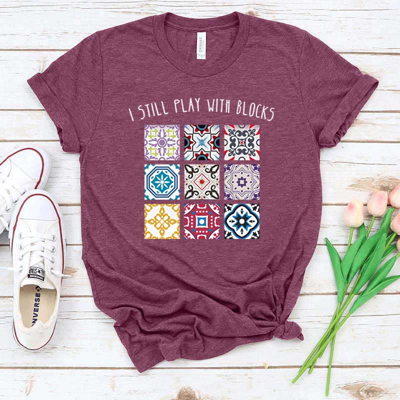 I Still Play With Blocks T-Shirt