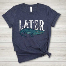 Funny Alligator Later T-Shirt
