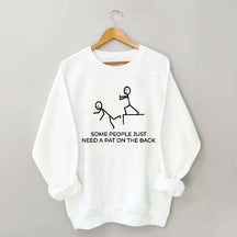 Some People Just Need A Pat On The Back Sarcastic Women Sweatshirt